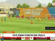 Trujillo: Fin de semana futbolero con triunfos y empates