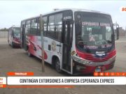 Trujillo: continúan extorsiones a empresa Esperanza Express