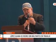 Trujillo: López Aliaga reunió militantes y planteó reformas fuertes
