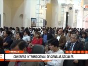Trujillo: Congreso Internacional de Ciencias Sociales impulsa desarrollo