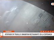 Trujillo: Atentado con explosivos dañó restaurante en La Esperanza
