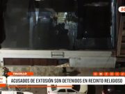 Trujillo: Detienen a presuntos extorsionadores en iglesia