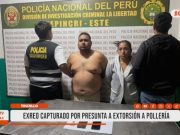 Alto Trujillo: Exreo detenido por extorsión a pollería