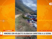 La Libertad: mineros bloquean vía y exigen ampliar Reinfo