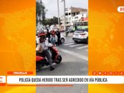 Trujillo: policía herido tras violenta agresión en avenida