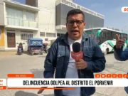 Trujillo: Delincuencia golpea con fuerza al distrito El Porvenir