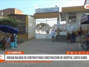 La Libertad: nulidad de contrato del hospital Santa Isabel