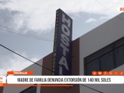 Huanchaco: familia denuncia extorsión de S/140 mil