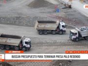 La Libertad: Buscan presupuesto para terminar presa Palo Redondo