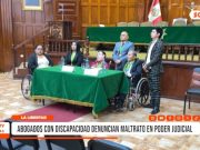 La Libertad: abogados con discapacidad denuncian maltrato en Poder Judicial