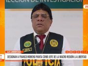 La Libertad: Designan a Franco Moreno Panta como nuevo jefe policial de la macro región