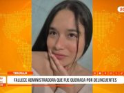 Trujillo: Fallece joven quemada tras ataque de delincuentes