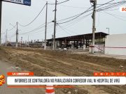 Contraloría no paralizó corredor vial ni hospital de Virú en La Libertad