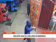 Barranca: violento asalto en pollería Las Vegas deja dos heridos