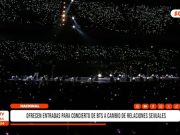 Nacional: ofrecen entradas para concierto de BTS a cambio de relaciones sexuales