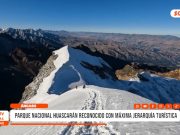 Áncash: Parque Nacional Huascarán logra máxima Jerarquía Turística Nivel 4