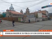 Huaraz: denuncian invasión de vía pública en pleno centro