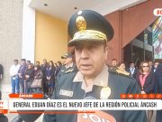 Áncash: General Eduan Díaz asumió jefatura policial en Áncash con lucha frontal contra delincuencia