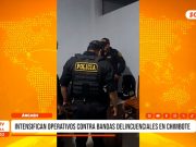 Áncash: Policía intensifica operativos y captura bandas criminales