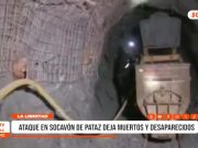 Pataz: ataque minero deja muertos y desaparecidos