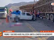 La Libertad: padre y sus dos hijos fallecen junto a chofer en accidente