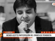 Menor confesó participación en crimen del periodista Fernando Núñez en Guadalupe