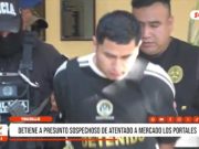 Trujillo: Policía detiene a presunto autor de atentado en mercado Los Portales