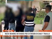 La Libertad: nueve menores retenidos por extorsión en Chao y Trujillo