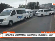 Virú: asesinato de gerente provoca bloqueo en Panamericana Norte