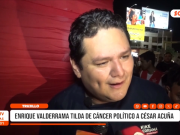 Trujillo: Enrique Valderrama arremete contra César Acuña