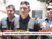 Trujillo: general PNP Franco Moreno exhorta a Jhonsson pulpo entregarse