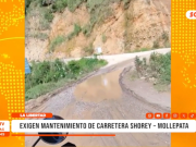 La Libertad: crisis en carretera Shorey – Mollepata preocupa a vecinos