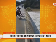 Nacional: lluvias intensas en el norte dejan dos muertos y graves daños