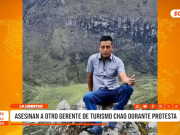La Libertad: asesinan a otro gerente de Turismo Chao en protesta