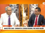 Elecciones 2026: Marco Ríos Caro, candidato al cenado regional por Ahora Nación