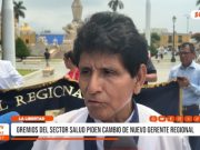 La Libertad: gremios exigen cambio de gerente regional de Salud