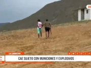 Chepén: cae sujeto con municiones y explosivos en Talambo