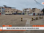 Chiclayo: malos vecinos dañan sistema de evacuación de aguas