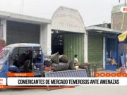 Trujillo: extorsión a comerciantes genera temor en mercado