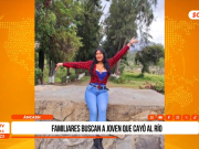 Áncash: familiares buscan a joven desaparecida en río Santa