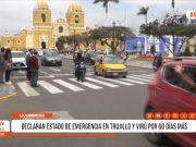 Trujillo: Estado de Emergencia se amplía por 60 días