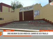 Trujillo: urge mejorar colegio Virgen del Carmen de Alto Trujillo