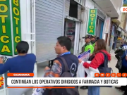 Cajamarca: continúan los operativos dirigidos a farmacias y boticas