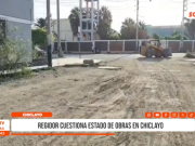 Chiclayo: regidor cuestiona estado de obras