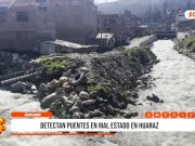 Áncash: detectan puentes en mal estado en Huaraz