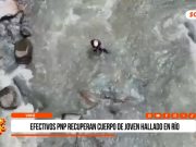 Virú: efectivos PNP recuperan cuerpo de joven hallado en río