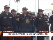 La Libertad: 500 policías más se suman a la lucha contra la criminalidad