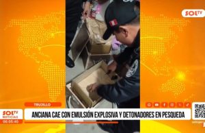 Trujillo: anciana cae con emulsión explosiva y detonadores en Pesqueda