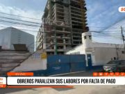 Trujillo: Obreros paralizan sus labores por falta de pago en Urb. Santa Inés