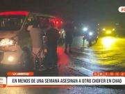 La Libertad: en menos de una semana asesinan a otro chofer en Chao